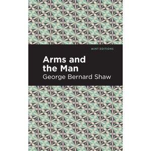 Arms and the Man -- George Bernard Shaw